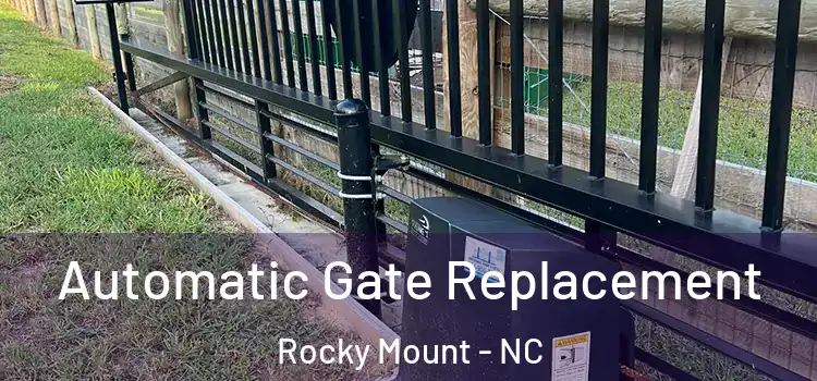 Automatic Gate Replacement Rocky Mount - NC