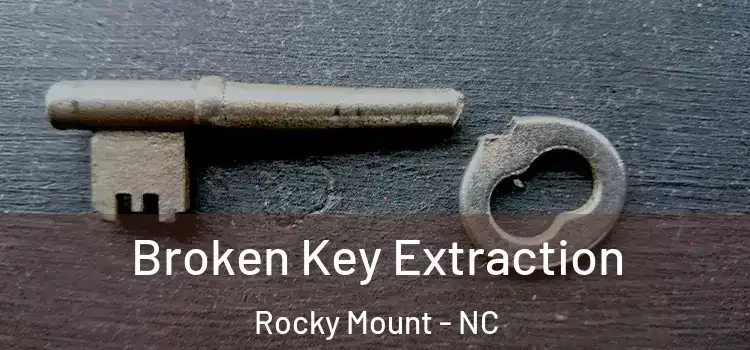  Broken Key Extraction Rocky Mount - NC