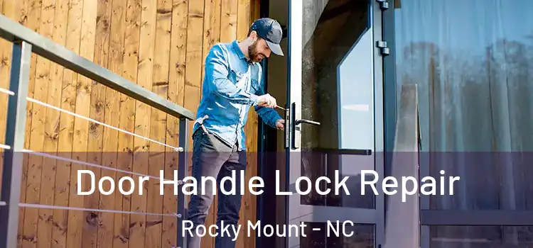 Door Handle Lock Repair Rocky Mount - NC