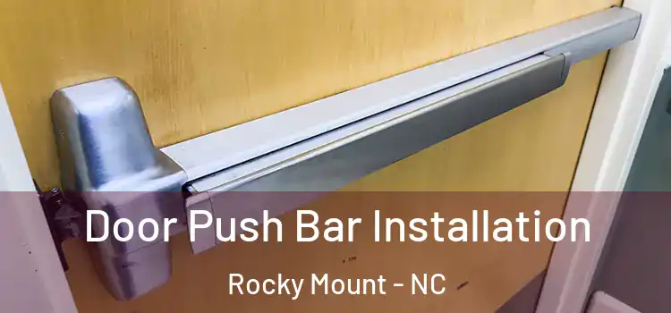 Door Push Bar Installation Rocky Mount - NC