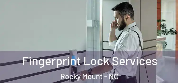  Fingerprint Lock Services Rocky Mount - NC