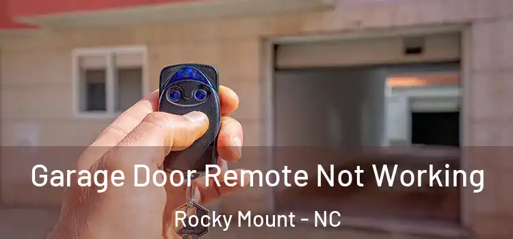  Garage Door Remote Not Working Rocky Mount - NC