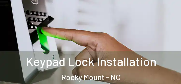 Keypad Lock Installation Rocky Mount - NC