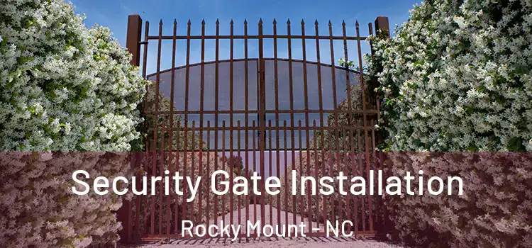 Security Gate Installation Rocky Mount - NC