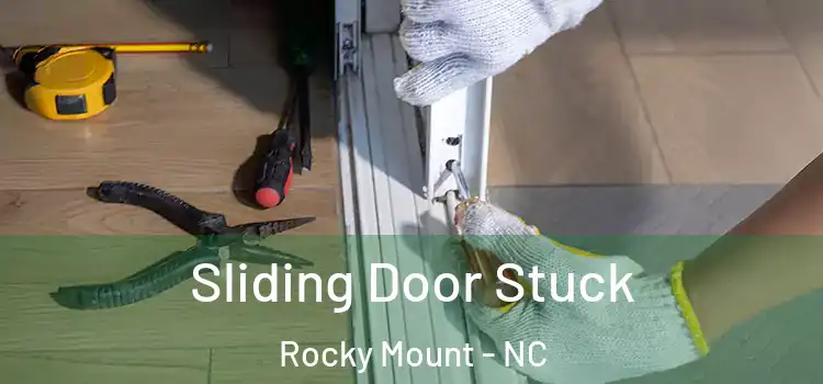 Sliding Door Stuck Rocky Mount - NC