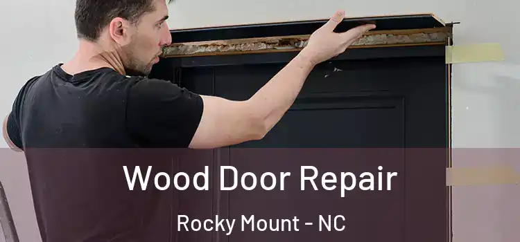 Wood Door Repair Rocky Mount - NC